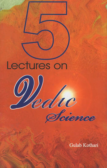 Five Lectures on Vedic Science