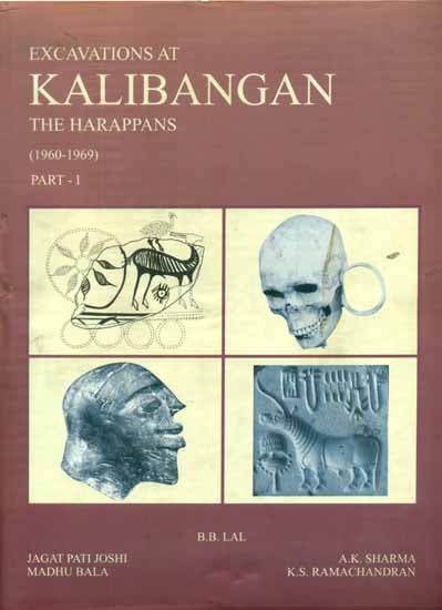 Excavations Kalibangan The Harappans - 1960 to 1969, Part-1 (An Old and Rare Bookk)