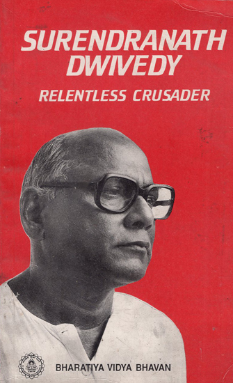 Surendranath Dwivedy- Relentless Crusader (An Old and Rare Book)