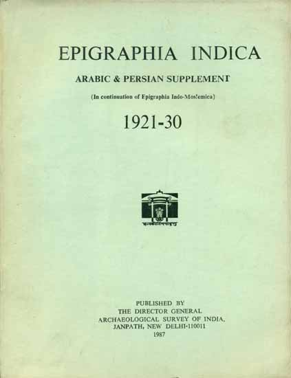 Epigraphia Indica - Arabic and Persian Supplement, 1921 to 30 (An Old and Rare Book)
