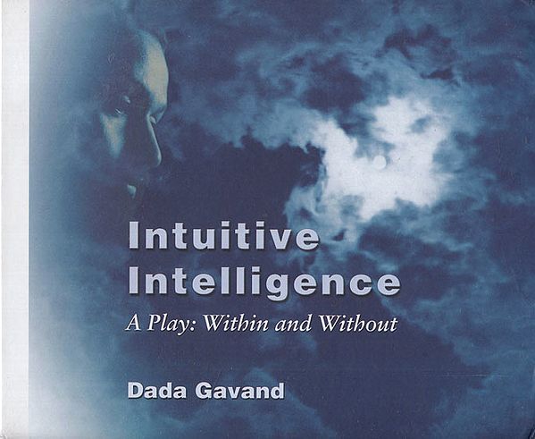 Intuitive Intelligence (A Play: Within and Without)