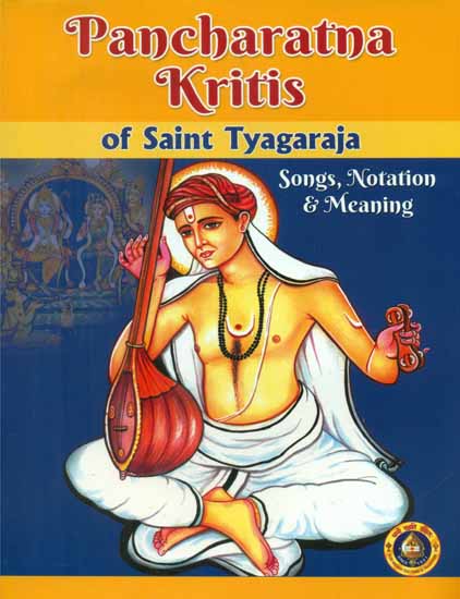 Pancharatna Kritis of Saint Tyagaraja - Songs, Notation and Meaning