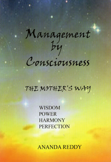 Management By Consciousness (The Mother's Way)