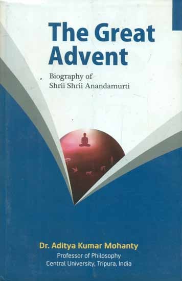 The Great Advent - Biography of Shri Shri Anandmurti