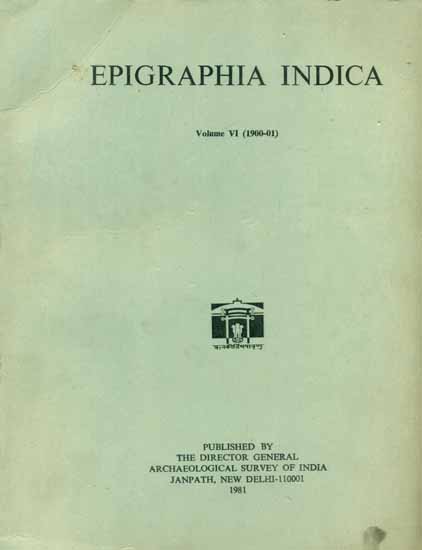 Epigraphia Indica - Volume VI, 1900-01 (An Old and Rare Book)