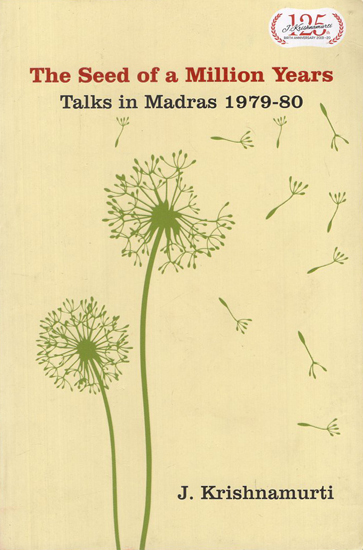The Seed of a Million Years- Talks in Madras 1979-80