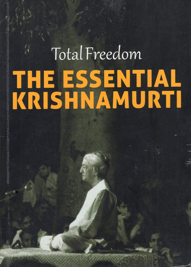 Total Freedom- The Essential Krishnamurti