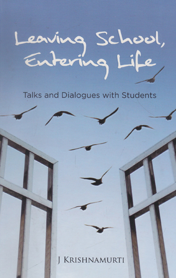 Leaving School Entering Life (Talks and Dialogues with Students)