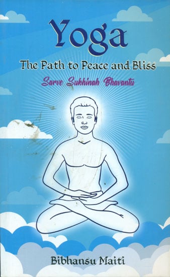 Yoga - The Path to Peace and Bliss (Sarve Sukhinah Bhavantu)