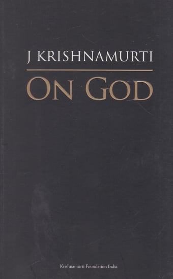 J Krishnamurti on God