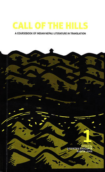Call of the Hills- A Coursebook of Indian Nepali Literature in Translation (Volume- I)