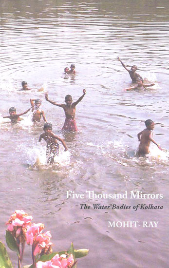 Five Thousand Mirrors - The Water Bodies of Kolkata