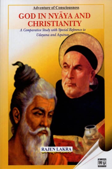 God In Nyaya and Christianity (A Comparative Study with Special Reference to Udayana and Aquinas)