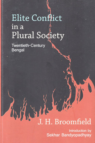 Elite Conflict in a Plural Society- Twentieth Century Bengal