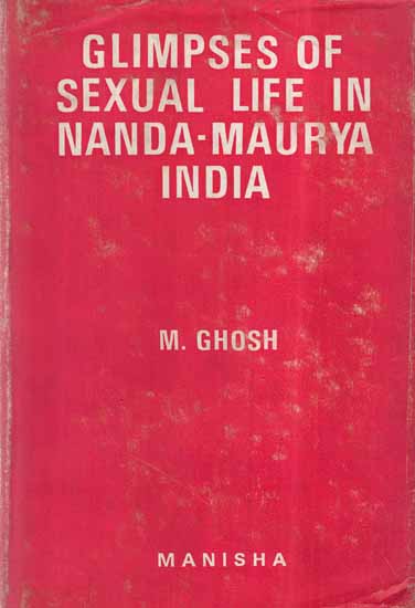 Glimpses of Sexual Life in Nanda-Maurya India (An Old and Rare Book)