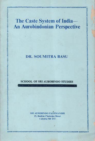 The Caste System of India- An Aurobindonian Perspective (An Old and Rare Book)