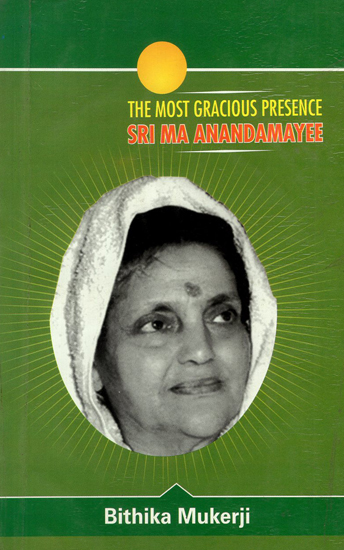 The Most Gracious Presence- Sri Ma Anandamayee (An Old Book)