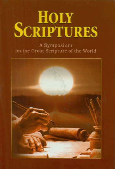 Holy Scriptures - A Symposium on the Great Scripture of the World