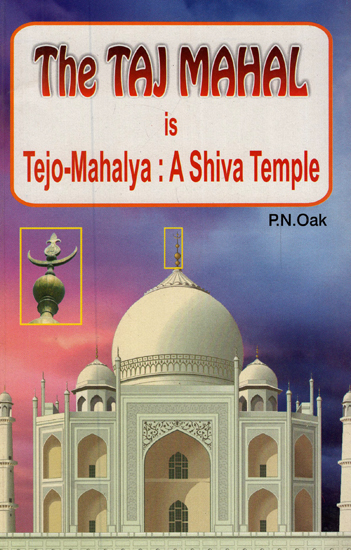 The Taj Mahal is Tejo-Mahalya: A Shiva Temple