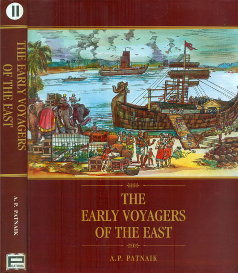The Early Voyagers of The East - The Rise in Maritime Trade of the Kalingas in Ancient India (Set of 2 Volumes)