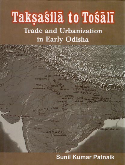 Taksasila to Tosali- Trade and Urbanization in Early Odisha