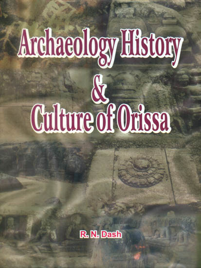 Archaeology History and Culture of Orissa