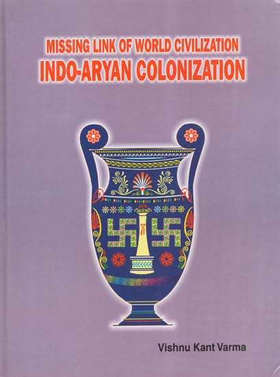Missing Link of World Civilization- Indo-Aryan Colonization