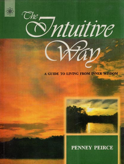 The Intuitive Way- A Guide to Living From Inner Wisdom