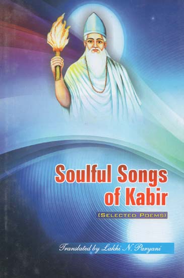 Soulful Songs of Kabir (Selected Poems)