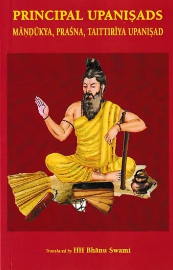 Principal Upanisads: Mandukya, Prasna, Taittiriya Upanisad
