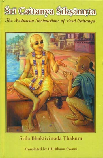 Sri Caitanya Siksamrta - The Nectarean Instructions of Lord Caitanya