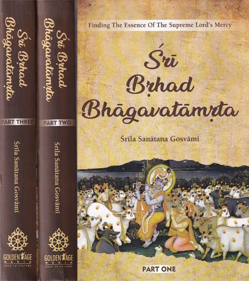 Finding the Essence of the Supreme Lord's Mercy - Sri Brhad Bhagavatamrta- Text with English Translation and Commentary (Set of 3 Volumes)