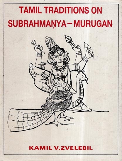 Tamil Traditions on Subrahmanya-Murugan-Karttikeya (An Old and Rare Book)