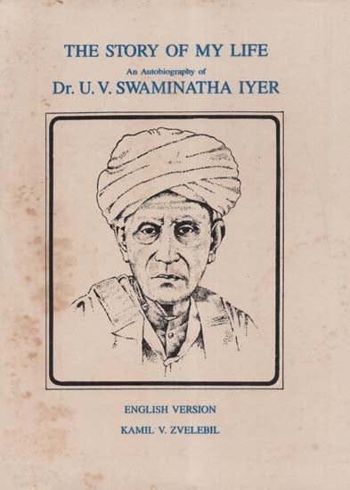 The Story of My Life Part-2: An Autobiography of Dr. U.V. Swaminatha Iyer (An Old and Rare Book)