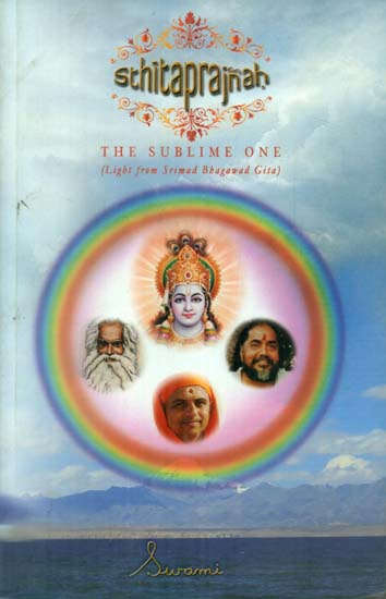 Sthita Prajnah - The Sublime One (Light from Srimad Bhagawad Gita)