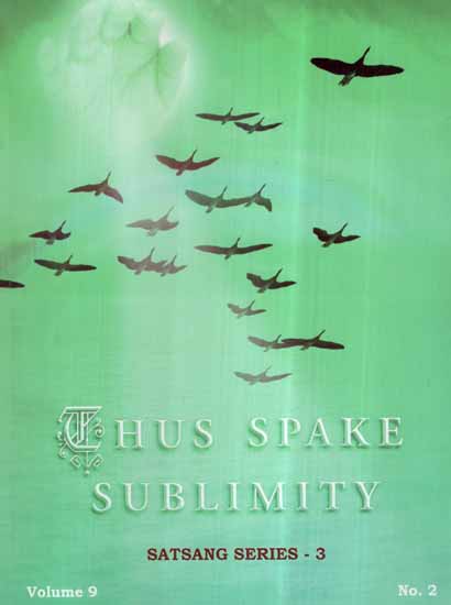 Thus Spake Sublimity- Satsang Series 3 (Vol-IX)