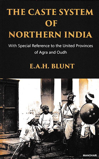 The Caste System of Northern India (With Special Reference to the United Provinces of Agra and Oudh)