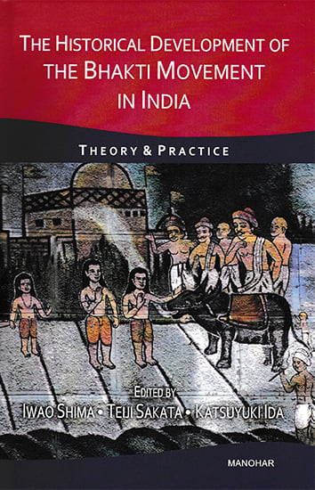 The Historical Development of The Bhakti Movement in India (Theory and Practice)