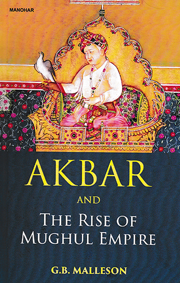 Akbar and The Rise of Mughal Empire