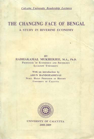 The Changing Face of Bengal - A Study in Riverine Economy (An Old and Rare Book)