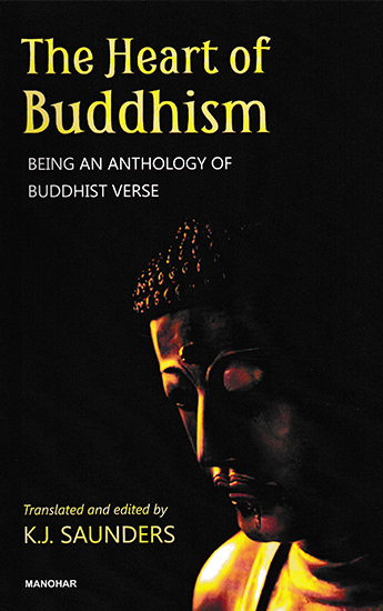 The Heart of Buddhism (Being and Anthology of Buddhist Verse)