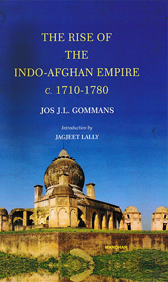 The Rise of the Indo-Afghan Empire c. 1710- 1780