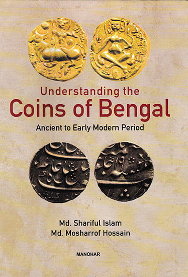 Understanding the Coins of Bengal (Ancient to Early Modern Period)