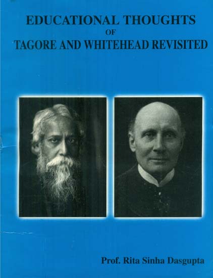 Educational Thoughts of Tagore and Whitehead Revisited