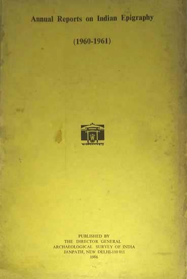 Annual Reports on Indian Epigraphy - 1960 to 1961 (An Old and Rare Book)