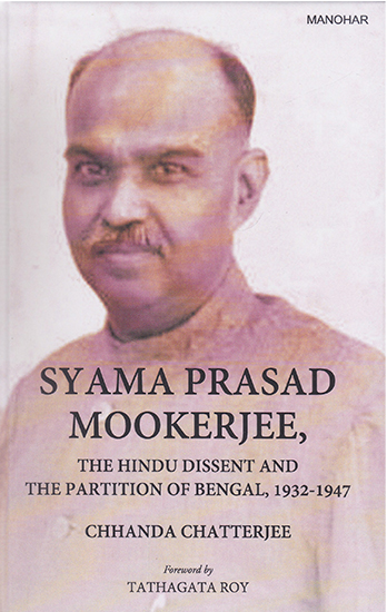Syama Prasad Mookerjee (The Hindu Dissent and The Partition of Bengal, 1932-1947)
