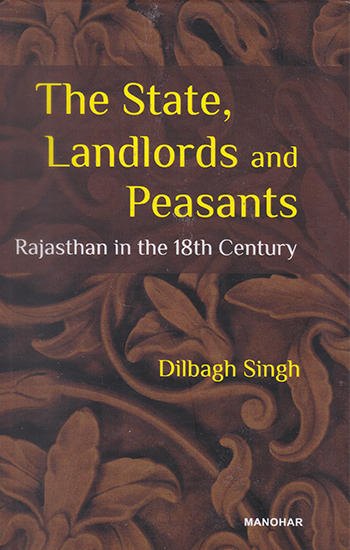 The State, Landlords and Peasants (Rajasthan in the 18th Century)