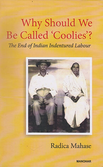 Why Should We be Called 'Coolies'? (The End of Indian Indentured Labour)