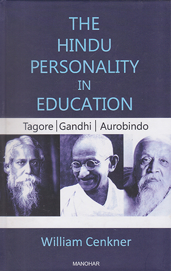 The Hindu Personality in Education (Tagore | Gandhi | Aurobindo)