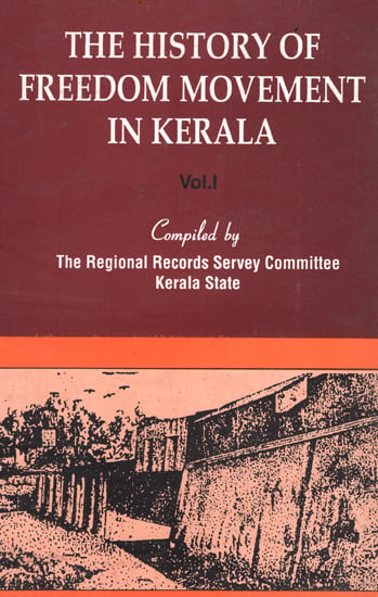 The History of Freedom Movement in Kerala (Volume 1)